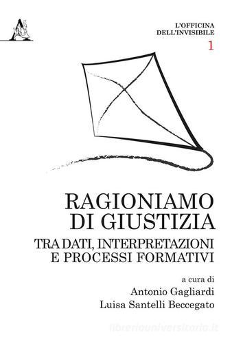 Ragioniamo di giustizia. Tra dati, interpretazioni e processi formativi edito da Aracne