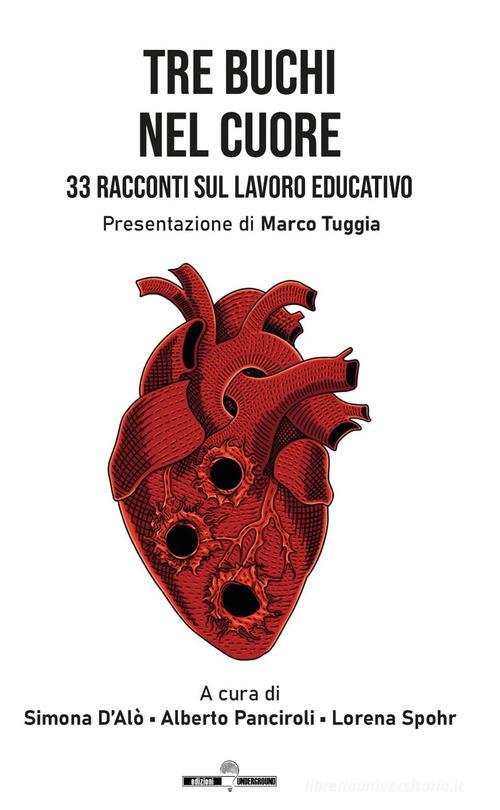 Libro Tre buchi nel cuore. 33 racconti sul lavoro educativo di Edizioni Underground?
