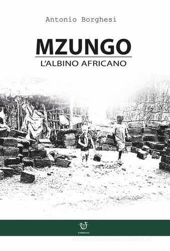 Libro Mzungo. L'albino africano di Antonio Borghesi di Arpeggio Libero