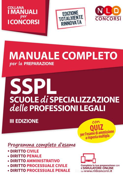 Manuale completo per la preparazione SSPL. Scuole di specializzazione delle professioni legali. Con espansione online. Con software di simulazione edito da Nld Concorsi