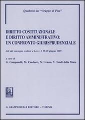 Diritto costituzionale e diritto amministrativo. Un confronto giurisprudenziale. Atti del Convegno (Lecce, 19-20 giugno 2009) edito da Giappichelli