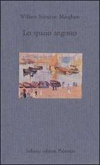 Lo spazio angusto di W. Somerset Maugham edito da Sellerio Editore Palermo