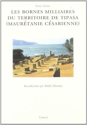 Les Bornes milliaires du territoire de Tipasa (Maurétenie Césarienne) di Pierre Salama edito da Carocci