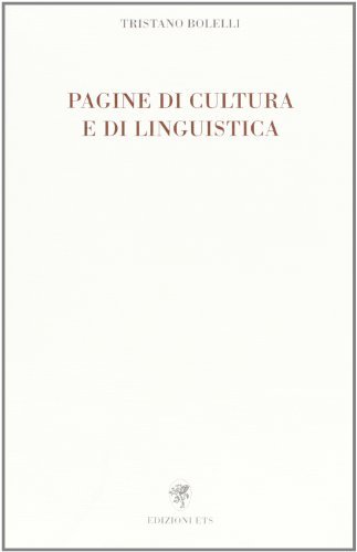 Pagine di cultura e di linguistica di Tristano Bolelli edito da Edizioni ETS