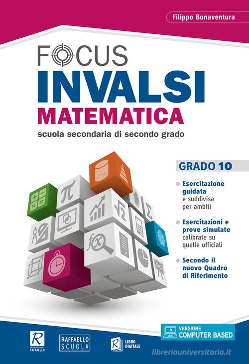 Focus INVALSI. Matematica grado 10. Per le Scuole superiori. Con e-book. Con espansione online di Filippo Bonaventura edito da Raffaello