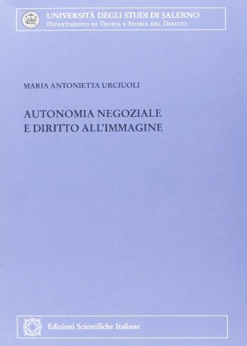 Autonomia negoziale e diritto all'immagine di Maria Antonietta Urciuoli edito da Edizioni Scientifiche Italiane
