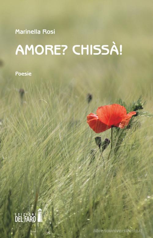 Amore? Chissà! di Marinella Rosi edito da Edizioni del Faro