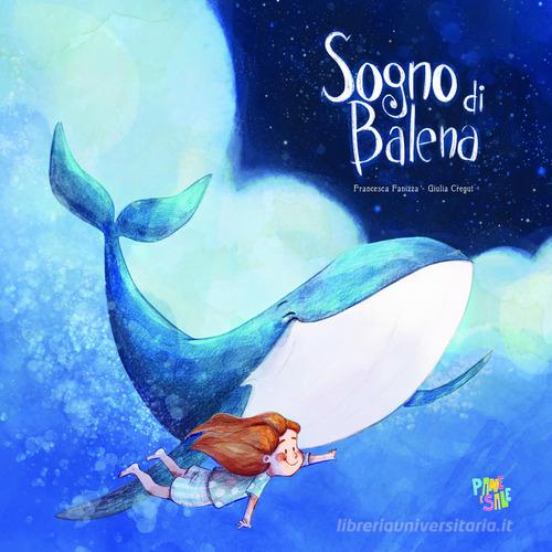 Sogno di balena. Ediz. a colori di Francesca Fanizza edito da Pane e Sale
