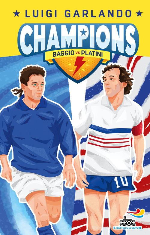 Baggio vs Platini. Champions di Luigi Garlando edito da Piemme