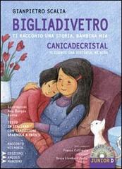 Bigliadivetro. Canicadecristal. Ti racconto una storia, bambina mia. Ediz. italiana e spagnola. Con CD Audio di Gianpietro Scalia edito da Edizioni Angolo Manzoni