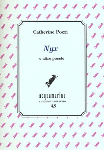 Nyx e altre poesie di Catherine Pozzi edito da Via del Vento