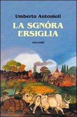 Libro La signora Ersiglia di Umberto Antonioli Romandíola di Il Ponte Vecchio