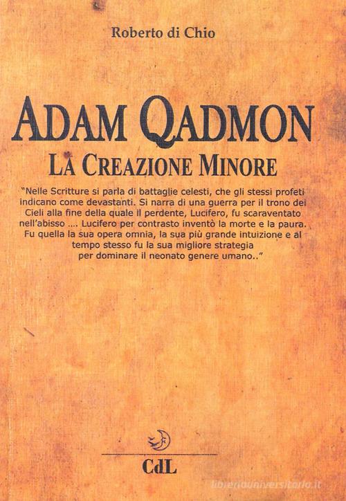 Adam Qadmon. La creazione minore di Roberto Di Chio edito da Cerchio della Luna