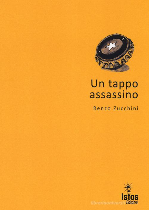 Un tappo assassino di Renzo Zucchini edito da Istos Edizioni