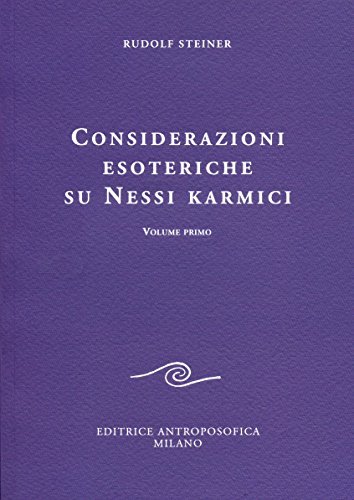Considerazioni esoteriche su nessi karmici vol.1 di Rudolf Steiner edito da Editrice Antroposofica