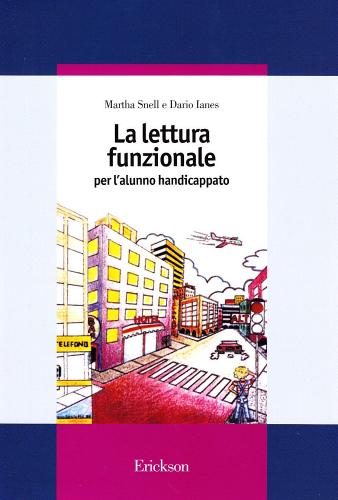 La lettura funzionale per l'alunno handicappato di Martha Snell, Dario Ianes edito da Centro Studi Erickson