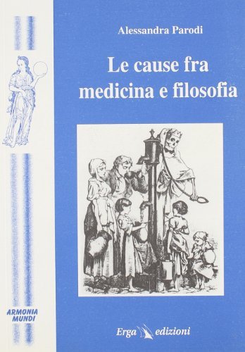 Le cause fra medicina e filosofia di Alessandra Parodi edito da ERGA