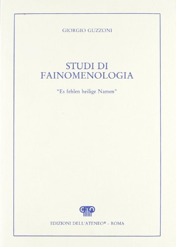 Studi di fainomenologia. «Es fehlen Helige namen» di Giorgio Guzzoni edito da Edizioni dell'Ateneo