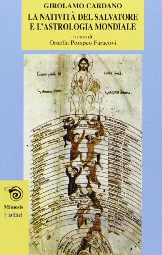 La natività del Salvatore e l'astrologia mondiale di Girolamo Cardano edito da Mimesis