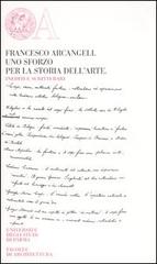 Francesco Arcangeli. Uno sforzo per la storia dell'arte. Inediti e scritti rari edito da Monte Università Parma