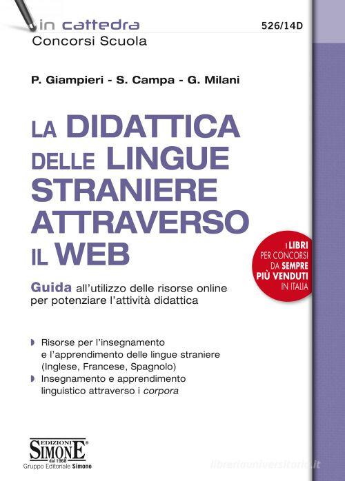 La didattica delle lingue straniere attraverso il web. Guida all'utilizzo delle risorse online per potenziare l'attività didattica di Patrizia Giampieri, Stefano Campa, Giorgia Milani edito da Edizioni Giuridiche Simone