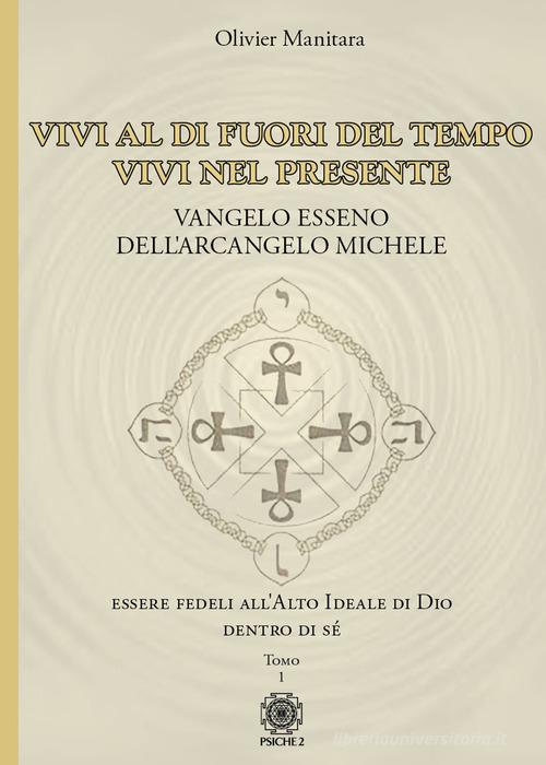 Vangelo esseno dell'arcangelo Michele vol. 1 di Olivier Manitara edito da Psiche 2