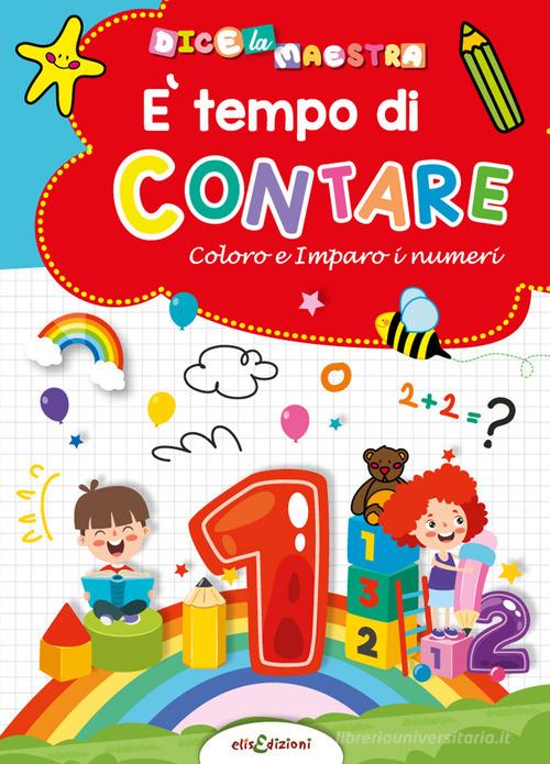 È tempo di colorare. Coloro e imparo i numeri. Dice la maestra di Elisa Giustiniani edito da Elisedizioni