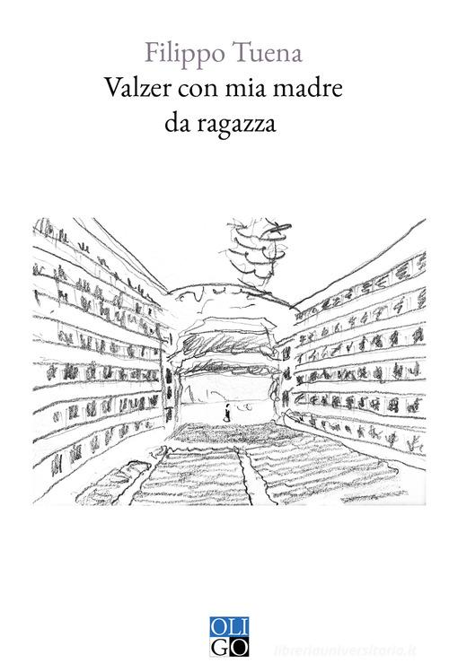 Libro Valzer con mia madre da ragazza di Filippo Tuena di Oligo