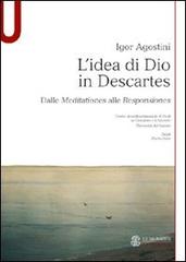 L' idea di Dio in Descartes. Dalle meditationes alle responsiones di Igor Agostini edito da Mondadori Education