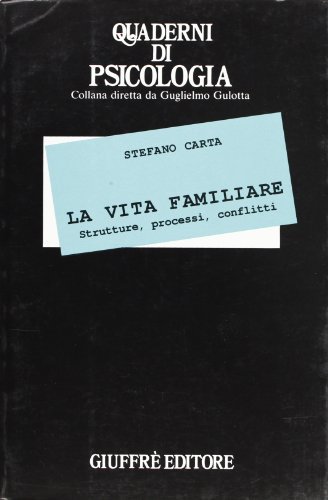 La vita familiare. Strutture, processi, conflitti di Stefano Carta edito da Giuffrè