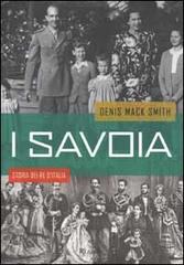 I Savoia. Storia dei re d'Italia di Denis Mack Smith edito da Rizzoli