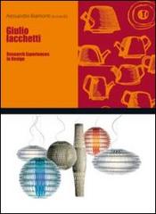 Giulio Iacchetti. Research experiences in design. Ediz. italiana e inglese edito da Franco Angeli