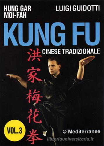 Kung fu tradizionale cinese vol.3 di Luigi Guidotti edito da Edizioni Mediterranee
