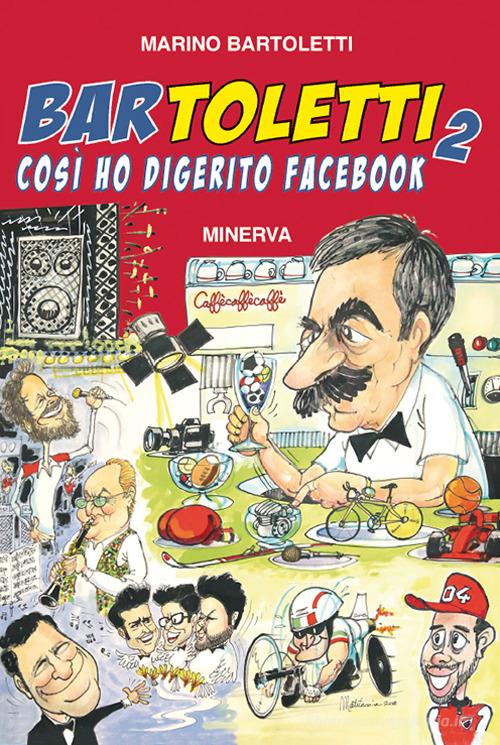 Bar Toletti 2. Così ho digerito Facebook di Marino Bartoletti edito da Minerva Edizioni (Bologna)