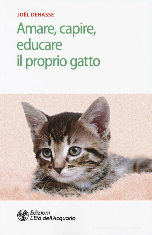 Amare, capire, educare il proprio gatto di Joël Dehasse - 9788833360690 in  Gatti