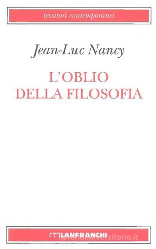 L' oblio della filosofia di Jean-Luc Nancy edito da Lanfranchi