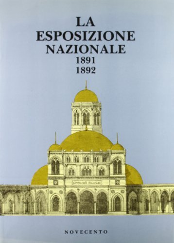L' esposizione nazionale del 1891 di Umberto Di Cristina, Benito Li Vigni edito da Novecento