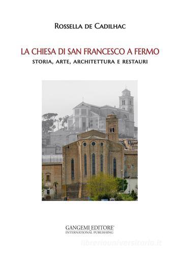 La chiesa di San Francesco a Fermo di Rossella De Cadilhac edito da Gangemi Editore