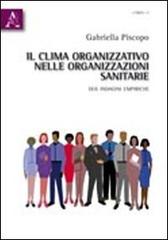 Il clima organizzativo nelle organizzazioni sanitarie. Due indagini empiriche di Gabriella Piscopo edito da Aracne