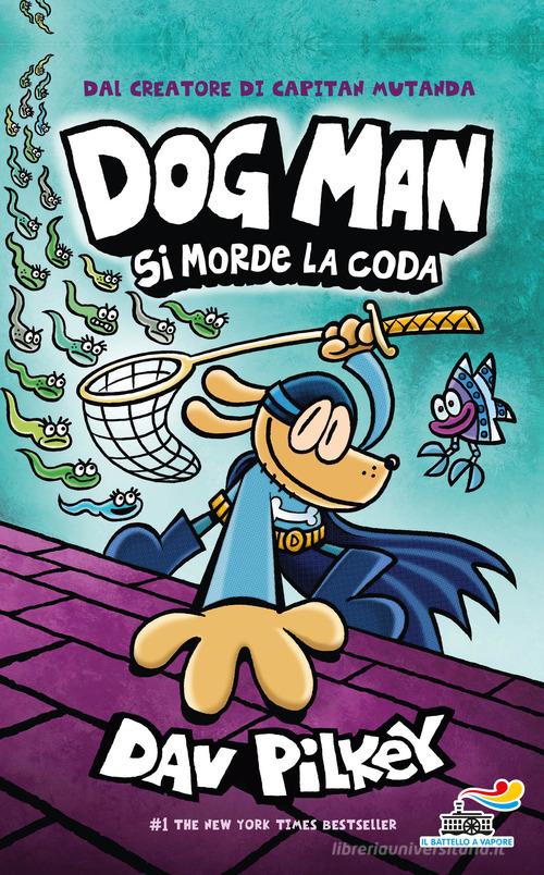 Dog Man si morde la coda di Dav Pilkey edito da Piemme