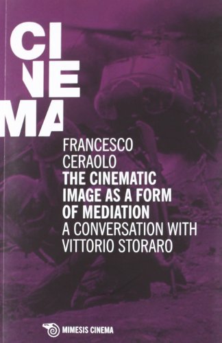 The cinematic image as a form of mediation. A conversation with Vittorio Storaro di Francesco Ceraolo edito da Mimesis