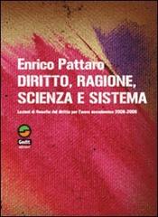Diritto, ragione, scienza e sistema di Enrico Pattaro edito da Gedit