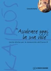 Ascoltate oggi la sua voce. Lectio divina per le domeniche dell'anno B edito da Il Pozzo di Giacobbe