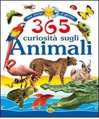 Trecentosessantacinque curiosità sugli animali edito da Girasole (Castelnuovo Bormida)