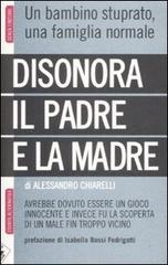 Disonora il padre e la madre di Alessandro Chiarelli edito da Stampa Alternativa