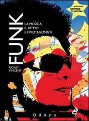 Funk. La musica, il ritmo e i protagonisti di Vincent Rickey edito da Odoya