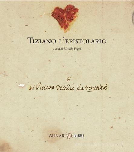 Tiziano. L'epistolario edito da Alinari 24 Ore