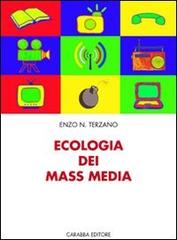 Ecologia dei mass media di Enzo N. Terzano edito da Carabba