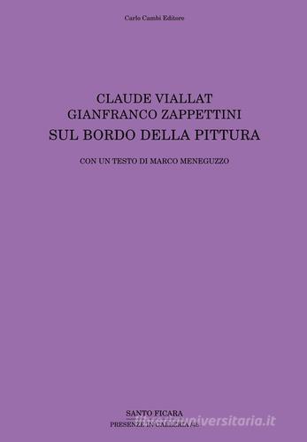 Claude Viallat, Gianfranco Zappettini. Sul bordo della pittura di Marco Meneguzzo edito da Cambi