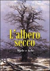 L' albero secco. Miele e fiele di M. Antonietta Biagini Novara edito da Fede & Cultura